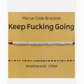 Keep Fucking Going - Morse Code Bracelet