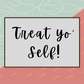 Card: 'Treat yo' self - Salty Box Co.